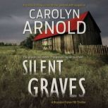 Silent Graves A totally chilling crime thriller packed with suspense, Carolyn Arnold
