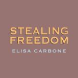 Stealing Freedom, Elisa Carbone