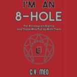Im an 8Hole, C.V. Meo