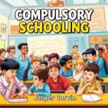 Compulsory Schooling A Dark Journey ..., Jasper Corvin