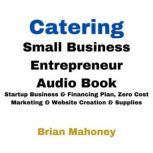 Catering Small Business Entrepreneur ..., Brian Mahoney