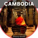 CAMBODIA, History Retold