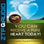 You Can Receive A Pure Heart Today!, Zacharias Tanee Fomum