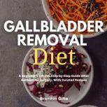 Gallbladder Removal Diet, Brandon Gilta