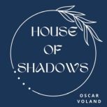 House of Shadows, Oscar Voland