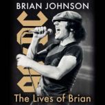 The Lives of Brian A Memoir, Brian Johnson