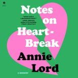 Notes on Heartbreak, Annie Lord