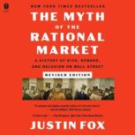 The Myth of the Rational Market Revis..., Justin Fox