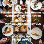 Boredom Eating Self Hypnosis Hypnothe..., Key Guy Technology LLC