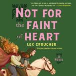 Not for the Faint of Heart, Lex Croucher