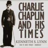 Charlie Chaplin and His Times, Kenneth S. Lynn