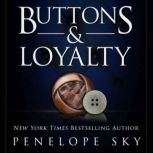 Buttons and Loyalty, Penelope Sky