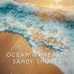 Ocean Waves on Sandy Shores, Greg Cetus