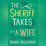 The Sheriff Takes a Wife A Novel, Debbie Macomber