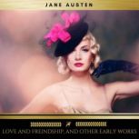 Love and Friendship, and Other Early ..., Jane Austen