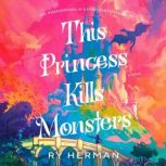 This Princess Kills Monsters, Ry Herman