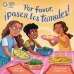 Por favor, pasen los tamales! Pleas..., Silvia Lopez