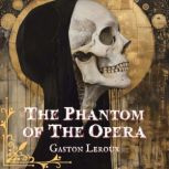 The Phantom of The Opera, Gaston Leroux