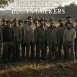 Confederate Bushwhackers The History..., Charles River Editors