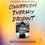 Conversion Therapy Dropout, Timothy Schraeder Rodriguez