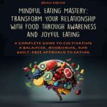 Mindful Eating Mastery Transform You..., Brian Gibson