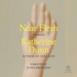 Near Flesh, Katherine Dunn