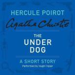The Under Dog A Hercule Poirot Short Story, Agatha Christie