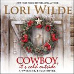 Cowboy, It's Cold Outside A Twilight, Texas Novel, Lori Wilde