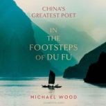 In the Footsteps of Du Fu, Michael Wood
