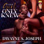 If Your Girl Only Knew, Dwayne S. Joseph
