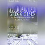 A Cold Dark Place, Gregg Olsen