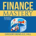 Finance Mastery Bundle: 2 in 1 Bundle, Lords of Finance and Wisdom of Finance, Grigory Bend