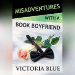 Misadventures of a Book Boyfriend, Victoria Blue