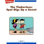 Spot Digs Up a Secret, Marileta Robinson