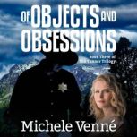 Of Objects and Obsessions, Michele Venne