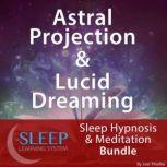 Astral Projection & Lucid Dreaming - Sleep Learning System Bundle (Sleep Hypnosis & Meditation), Joel Thielke