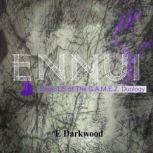 Ennui, E Darkwood