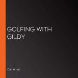 Golfing with Gildy, Carl Amari