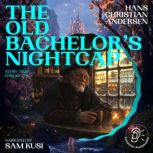 The Old Bachelors Nightcap Story Ti..., Hans Christian Andersen
