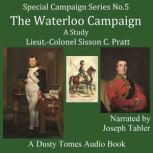 The Waterloo Campaign  A Study, Lieutenant Colonel Sisson C. Pratt