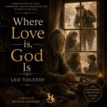 Where Love is God is, Leo Tolstoy