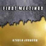 First Meetings, Atavia Johnson