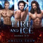 Fire and Ice  Books 35, Amelia Shaw