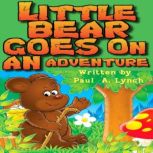 Little Bear Goes on an Adventure, Paul  A.  Lynch