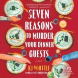 Seven Reasons to Murder Your Dinner G..., KJ Whittle