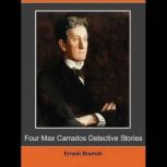 Four Max Carrados Detective Stories, Ernest Bramah