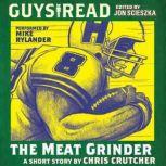 Guys Read: The Meat Grinder, Chris Crutcher