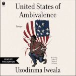 United States of Ambivalence, Uzodinma Iweala