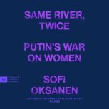 Same River, Twice, Sofi Oksanen