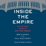 Inside the Empire The True Power Behind the New York Yankees, Bob Klapisch